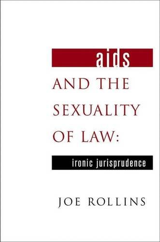AIDS and the Sexuality of Law: Ironic Jurisprudence