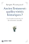 Ancien Testament : quelles v�rit�s historiques ? : Les bouleversements de la recherche actuelle