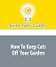 How To Keep Cats Off Your Garden: Learn How to Keep Cats Away from Prized Plants