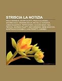 Striscia la notizia: Paolo Bonolis, Gerry Scotti, Paolo Villaggio, Antonio Ricci, Massimo Boldi, Michelle Hunziker, Lando Buzzanca (Italian Edition)
