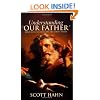 Understanding "Our Father": Biblical Reflections on the Lord's Prayer