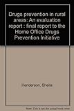 Drugs prevention in rural areas : an evaluation report : final report to the Home Office Drugs Prevention Initiative