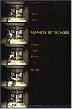 Prophets Of The Hood: Politics And Poetics In Hip Hop