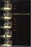 Prophets of the Hood: Politics and Poetics in Hip Hop