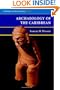 The Archaeology of the Caribbean (Cambridge World Archaeology)