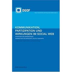 Kommunikation, Partizipation und Wirkungen im Social Web. Strategien und Anwendungen: Perspektiven f�r Wirtschaft, Politik und Publizistik: Bd 2