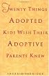 Twenty Things Adopted Kids Wish Their Adoptive Parents Knew