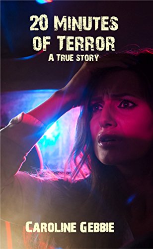 20 Minutes of Terror: A True Scary Short Story + (Trapped a Short Horror Story), by Caroline Gebbie