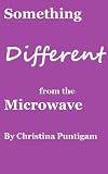 Something Different from the Microwave