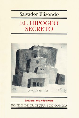 El Hipogeo Secreto (Letras Mexicanas) (Spanish Edition)