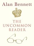 The Uncommon Reader: A Novella