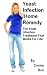 Books : Yeast Infection Home Remedy - The Yeast Infection Treatment That Works For Life