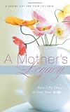 A Mother's Legacy: Your Life Story in Your Own Words