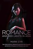 Romance and Red Lights in Asia: Your Guide to Dating, Relationships and Red-Light Escapades with Women in Thailand, the Philippines and Japan