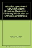 Industriekooperation mit Schwellenländern : Bedeutung-Hindernisse - Förderung