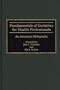 Fundamentals of Geriatrics for Health Professionals: An Annotated Bibliography (Bibliographies and Indexes in Gerontology)