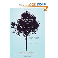 A Force for Nature: The Story of NRDC and Its Fight to Save Our Planet