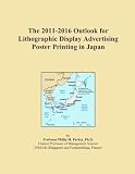 Display Advertising – The 2011-2016 Outlook for Lithographic Display Advertising Poster Printing in Japan