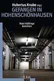 Gefangen in Hohensch&ouml;nhausen: Stasi-H&auml;ftlinge berichten - Hubertus Knabe
