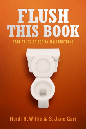 Flush This Book: True Tales of Bodily Malfunctions