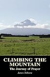 Climbing the mountain : the journey of prayer