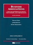 Business Associations, Cases and Materials on Agency, Partnership and Corporations, 6th Edition, 2008 Supplement (University Casebook)