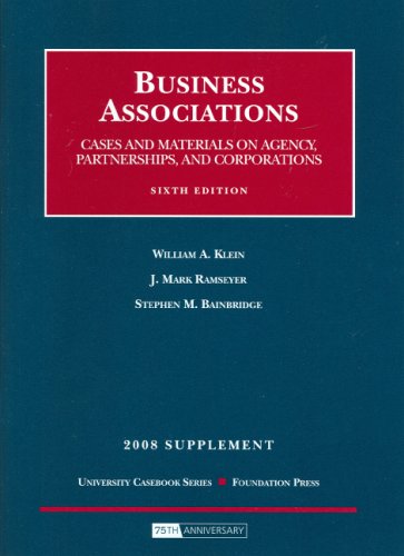 Business Associations, Cases and Materials on Agency, Partnership and Corporations, 6th Edition, 2008 Supplement (University Casebook)