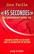 45 Secondes Qui Changeront Votre Vie - Prendre Votre Vie en Main avec le Marketing de R�seau