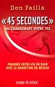 45 Secondes Qui Changeront Votre Vie - Prendre Votre Vie en Main avec le Marketing de Réseau