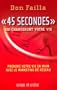 45 Secondes Qui Changeront Votre Vie - Prendre Votre Vie en Main avec le Marketing de R�seau