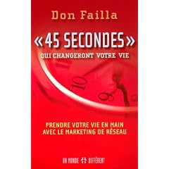 45 Secondes Qui Changeront Votre Vie - Prendre Votre Vie en Main avec le Marketing de R�seau