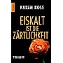 Eiskalt ist die Z�rtlichkeit von Karen Rose