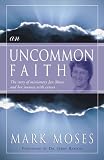 Cover of An Uncommon Faith by Mark Moses 1934749036