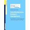 Interdisziplin�res Schmerzmanagement: Praxisleitfaden zum Expertenstandard "Schmerzmanagement in der Pflege": Praxisleitfaden zum Expertenstandard "Schmerzmanagement in der Pflege"