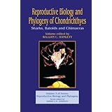 reproductive biology and phylogeny of chondrichthyes sharks batoids and chimaeras volume 3