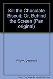 Kill the chocolate biscuit, or, Behind the screen