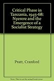 The critical phase in Tanzania, 1945-1968 : Nyerere and the emergence of a socialist strategy