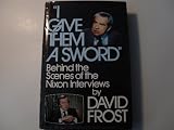 "I gave them a sword": Behind the scenes of the Nixon interviews