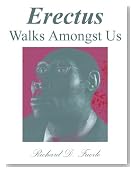 Erectus Walks Amongst Us: The Evolution of Modern Humans