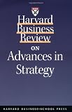 Harvard Business Review on Advances in Strategy