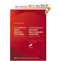 Praxis-W�rterbuch Umwelt, Naturschutz und Nachhaltigkeit: Practical Dictionary of Environment, Nature Conservation, Sustainability. Deutsch-Englisch/Englisch-Deutsch English-German/German-English