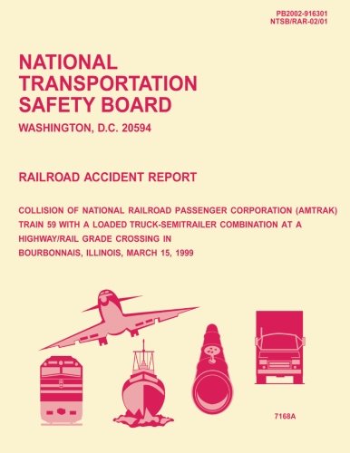 Railroad Accident Report: Collision of National Railroad Passenger Corporation Train 59 With a Loaded Truck-Semitrailer Combination at a Highway/ Rail ... in Bourbonnaia, Illinois, March 15, 1999