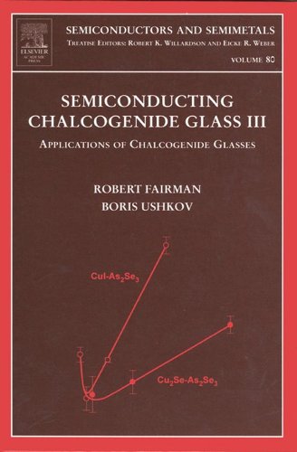Semiconducting Chalcogenide Glass III: Applications of Chalcogenide Glasses: 80 (Semiconductors and Semimetals)