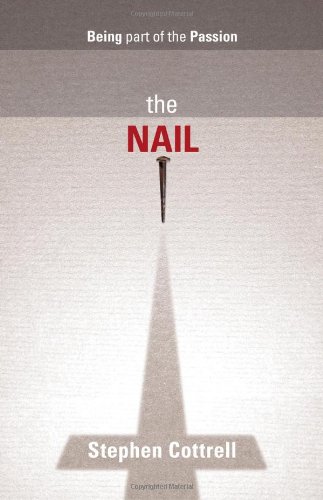 The Nail: Being part of the Passion