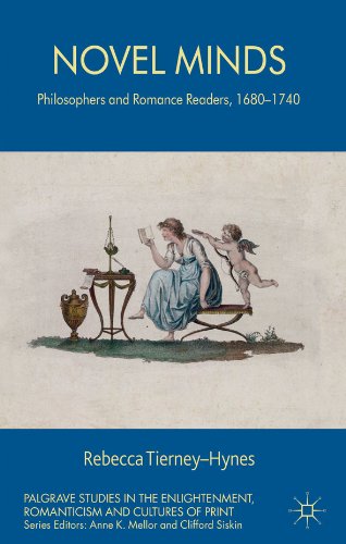 Novel Minds: Philosophers and Romance Readers, 1680-1740 (Palgrave Studies in the Enlightenment, Romanticism and the Cultures of Print)