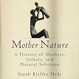 mother nature maternal instincts and how they shape the human species