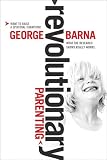Revolutionary Parenting: What the Research Shows Really Works