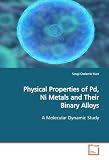Physical Properties of Pd, Ni Metals and Their  Binary Alloys: A Molecular Dynamic Study
