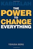 Kabbalah: The Power to Change Everything