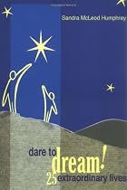 Dare To Dream!: 25 Extraordinary Lives